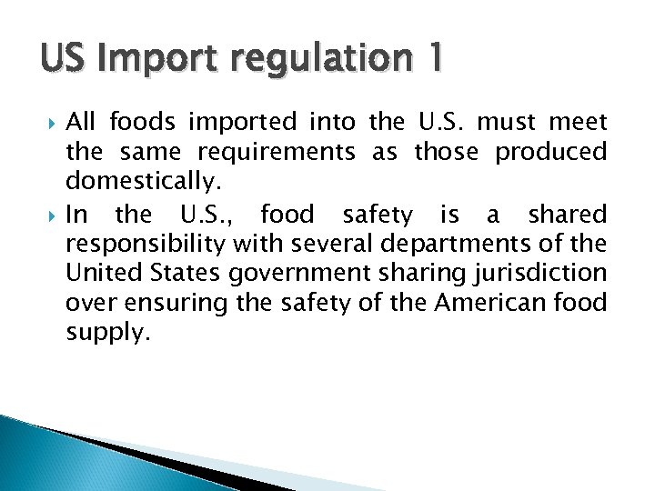 US Import regulation 1 All foods imported into the U. S. must meet the