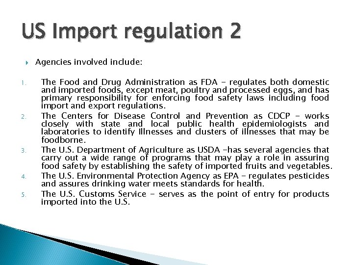 US Import regulation 2 1. 2. 3. 4. 5. Agencies involved include: The Food