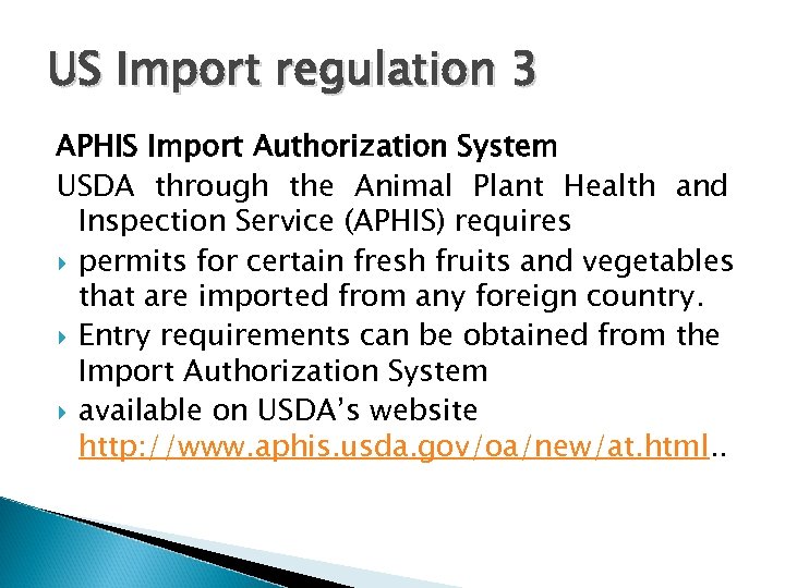 US Import regulation 3 APHIS Import Authorization System USDA through the Animal Plant Health