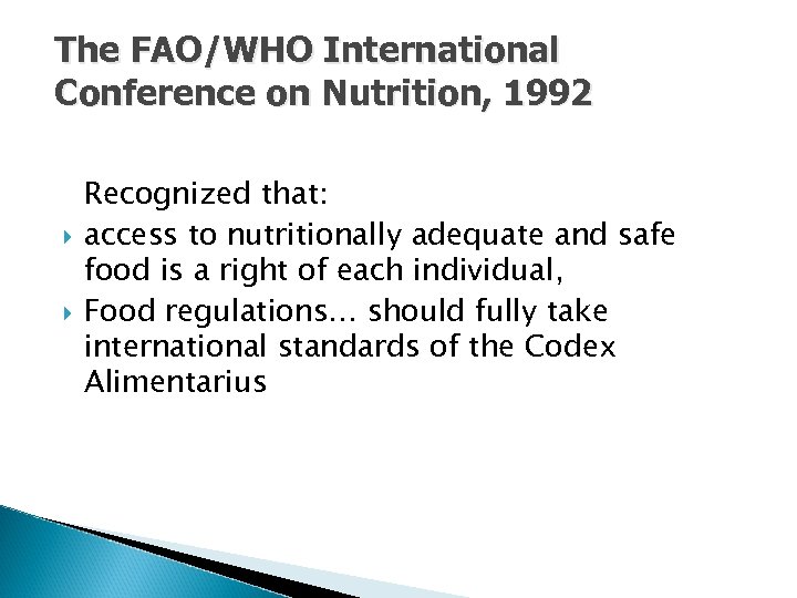 The FAO/WHO International Conference on Nutrition, 1992 Recognized that: access to nutritionally adequate and