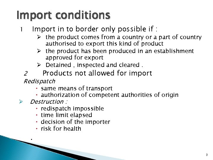 Import conditions 1 Import in to border only possible if : Ø the product