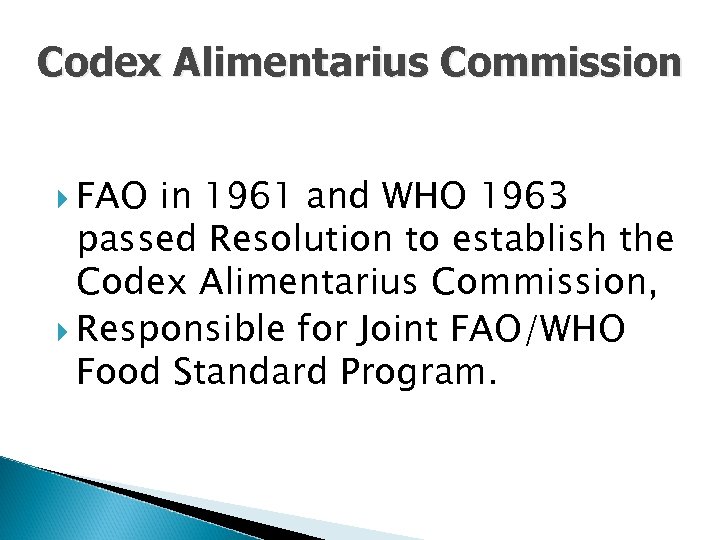 Codex Alimentarius Commission FAO in 1961 and WHO 1963 passed Resolution to establish the