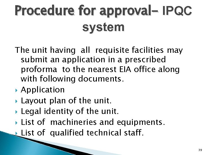 Procedure for approval- IPQC system The unit having all requisite facilities may submit an