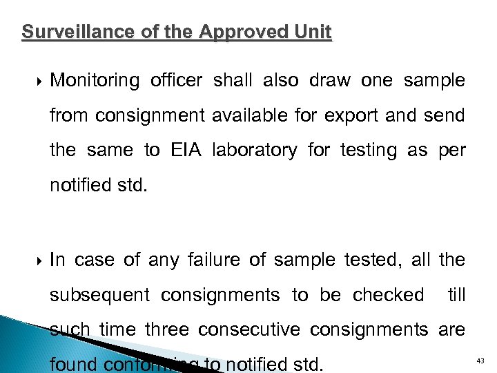 Surveillance of the Approved Unit Monitoring officer shall also draw one sample from consignment