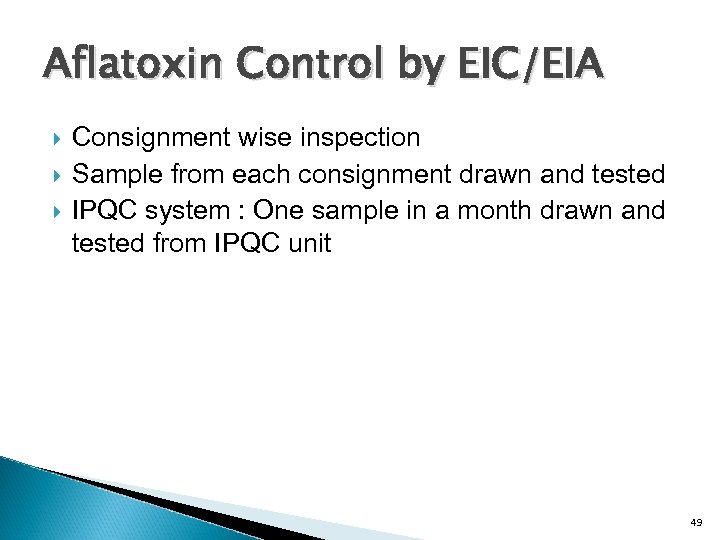Aflatoxin Control by EIC/EIA Consignment wise inspection Sample from each consignment drawn and tested