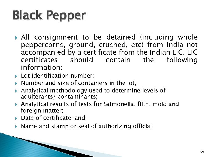 Black Pepper All consignment to be detained (including whole peppercorns, ground, crushed, etc) from