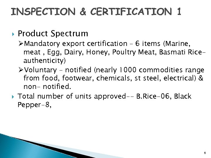 INSPECTION & CERTIFICATION 1 Product Spectrum ØMandatory export certification – 6 items (Marine, meat