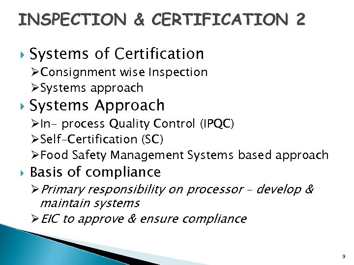 INSPECTION & CERTIFICATION 2 Systems of Certification ØConsignment wise Inspection ØSystems approach Systems Approach