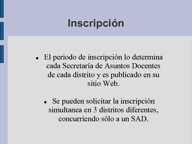 Inscripción El periodo de inscripción lo determina cada Secretaría de Asuntos Docentes de cada