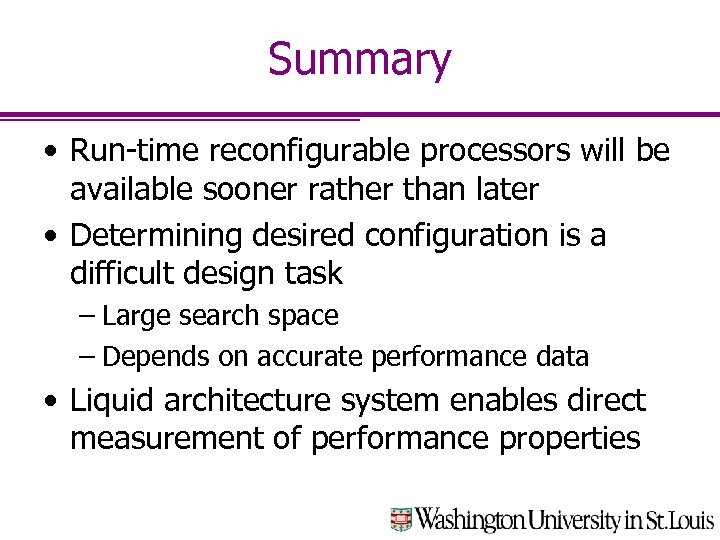 Summary • Run-time reconfigurable processors will be available sooner rather than later • Determining