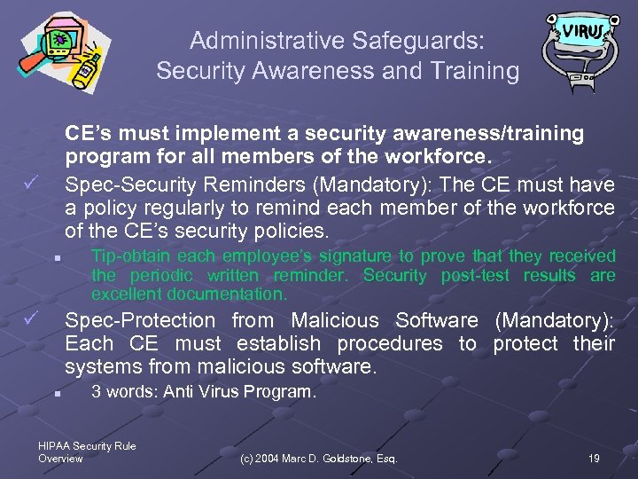 Administrative Safeguards: Security Awareness and Training CE’s must implement a security awareness/training program for