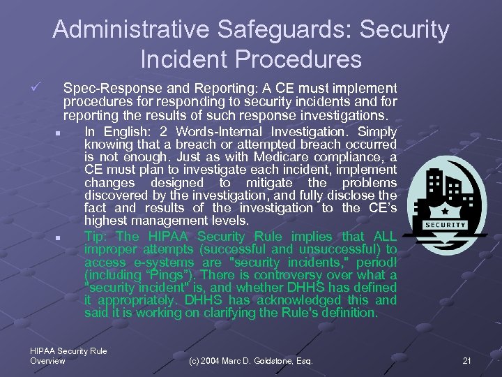 Administrative Safeguards: Security Incident Procedures ü Spec-Response and Reporting: A CE must implement procedures