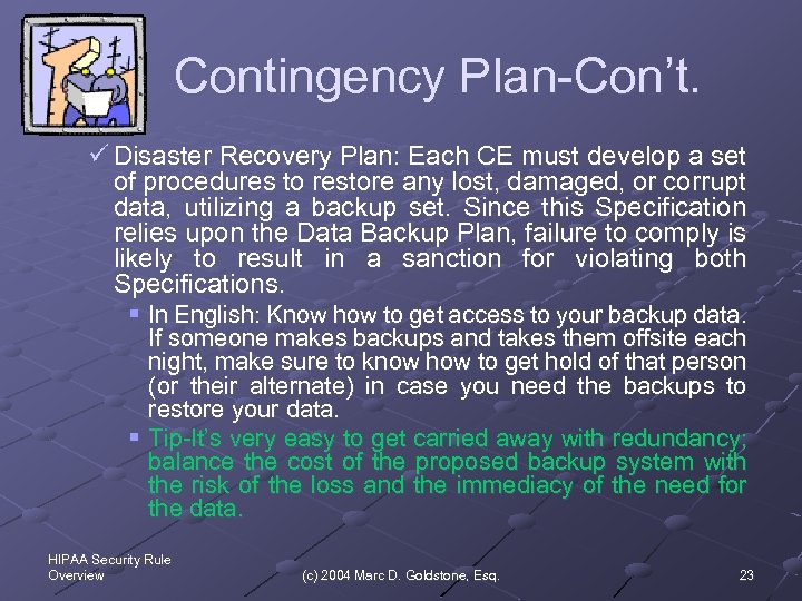 Contingency Plan-Con’t. ü Disaster Recovery Plan: Each CE must develop a set of procedures