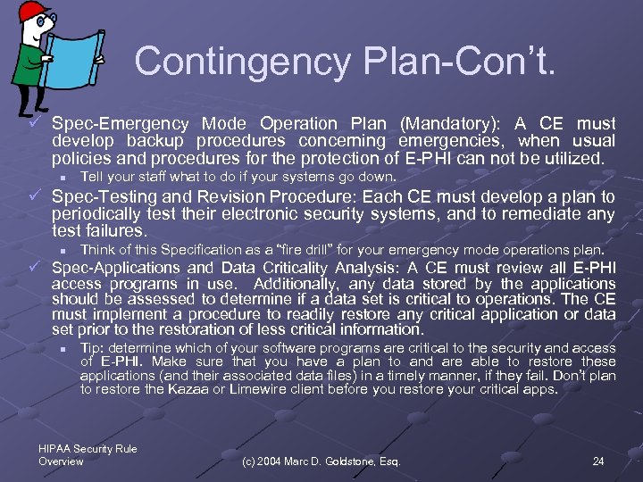 Contingency Plan-Con’t. ü Spec-Emergency Mode Operation Plan (Mandatory): A CE must develop backup procedures