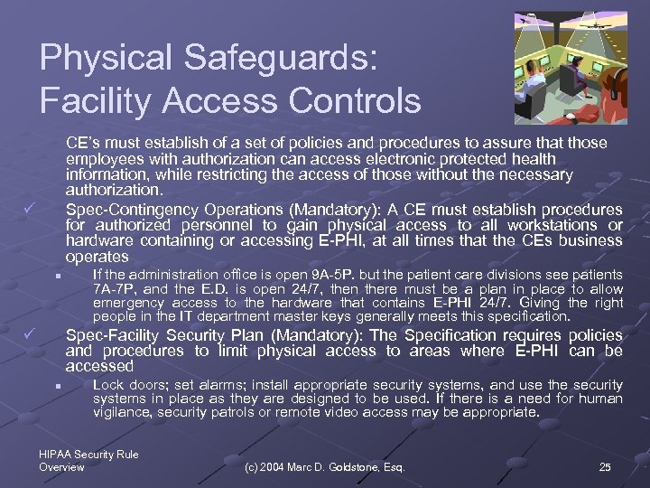 Physical Safeguards: Facility Access Controls CE’s must establish of a set of policies and