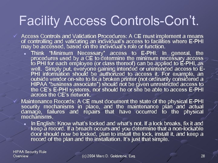 Facility Access Controls-Con’t. ü Access Controls and Validation Procedures: A CE must implement a