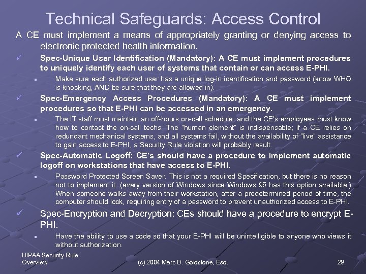 Technical Safeguards: Access Control A CE must implement a means of appropriately granting or