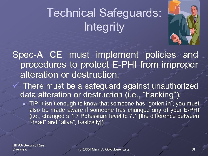 Technical Safeguards: Integrity Spec-A CE must implement policies and procedures to protect E-PHI from