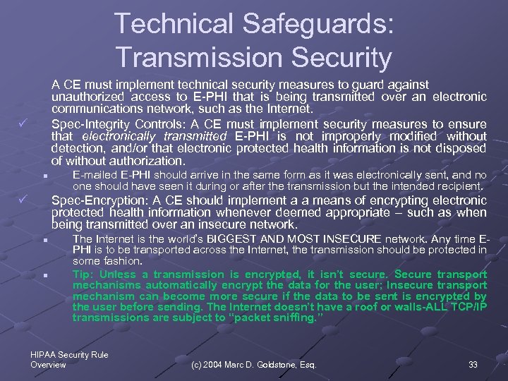 Technical Safeguards: Transmission Security A CE must implement technical security measures to guard against