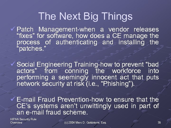 The Next Big Things ü Patch Management-when a vendor releases “fixes” for software, how