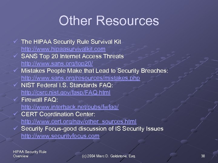 Other Resources ü The HIPAA Security Rule Survival Kit http: //www. hipaasurvivalkit. com ü