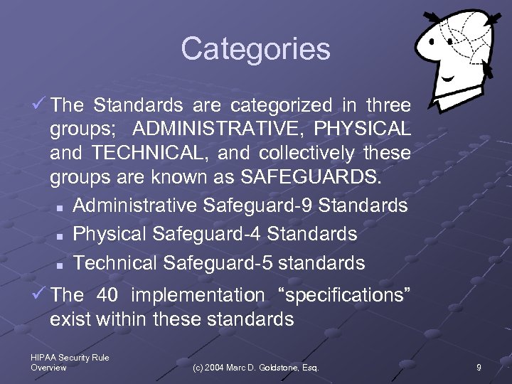 Categories ü The Standards are categorized in three groups; ADMINISTRATIVE, PHYSICAL and TECHNICAL, and