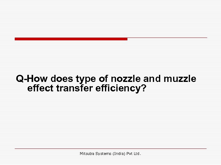 Q-How does type of nozzle and muzzle effect transfer efficiency? Mitsuba Systems (India) Pvt