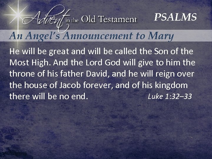 PSALMS An Angel’s Announcement to Mary He will be great and will be called