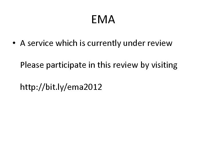 EMA • A service which is currently under review Please participate in this review