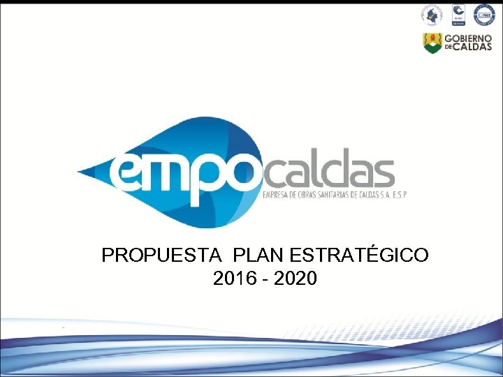 PROPUESTA PLAN ESTRATÉGICO 2016 - 2020 
