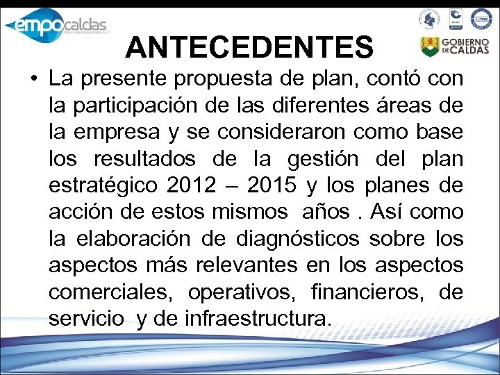 ANTECEDENTES • La presente propuesta de plan, contó con la participación de las diferentes