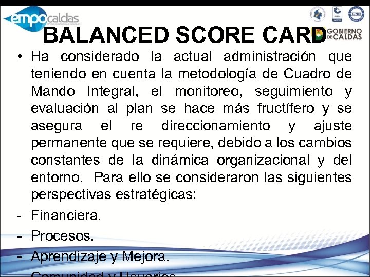 BALANCED SCORE CARD • Ha considerado la actual administración que teniendo en cuenta la