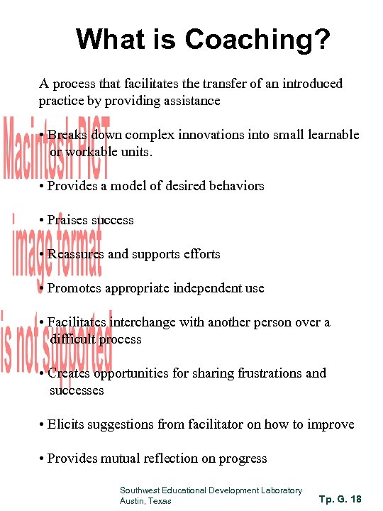 What is Coaching? A process that facilitates the transfer of an introduced practice by