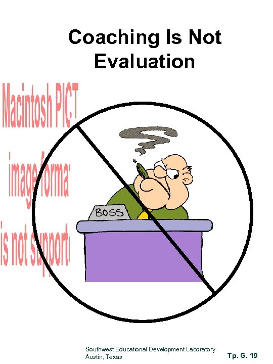 Coaching Is Not Evaluation Southwest Educational Development Laboratory Austin, Texas Tp. G. 19 