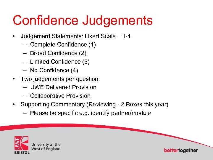 Confidence Judgements • Judgement Statements: Likert Scale – 1 -4 – Complete Confidence (1)