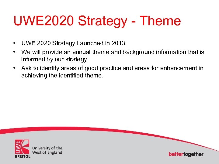 UWE 2020 Strategy - Theme • UWE 2020 Strategy Launched in 2013 • We