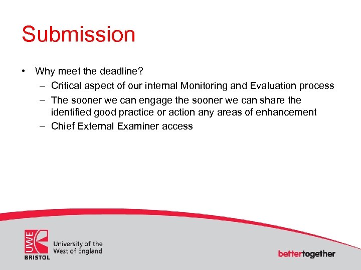 Submission • Why meet the deadline? – Critical aspect of our internal Monitoring and
