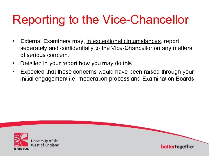 Reporting to the Vice-Chancellor • External Examiners may, in exceptional circumstances, report separately and
