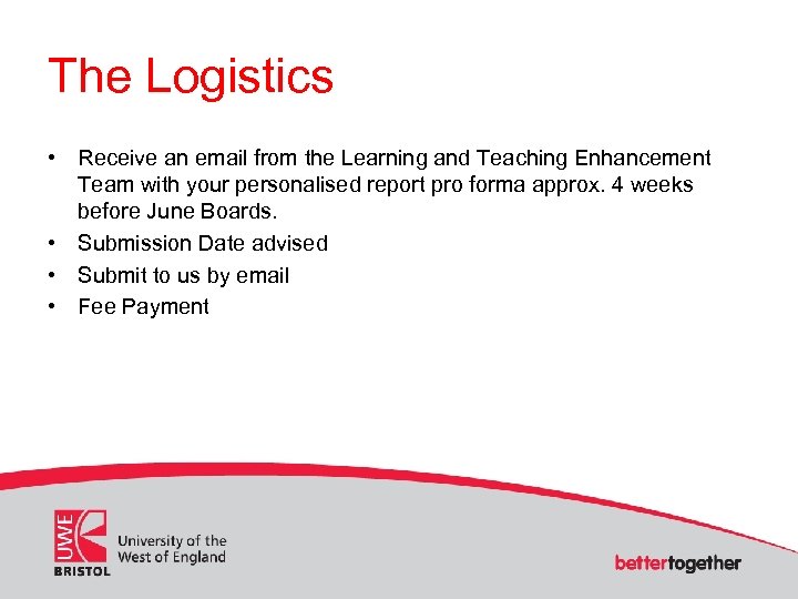 The Logistics • Receive an email from the Learning and Teaching Enhancement Team with