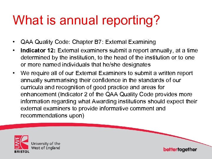 What is annual reporting? • QAA Quality Code: Chapter B 7: External Examining •