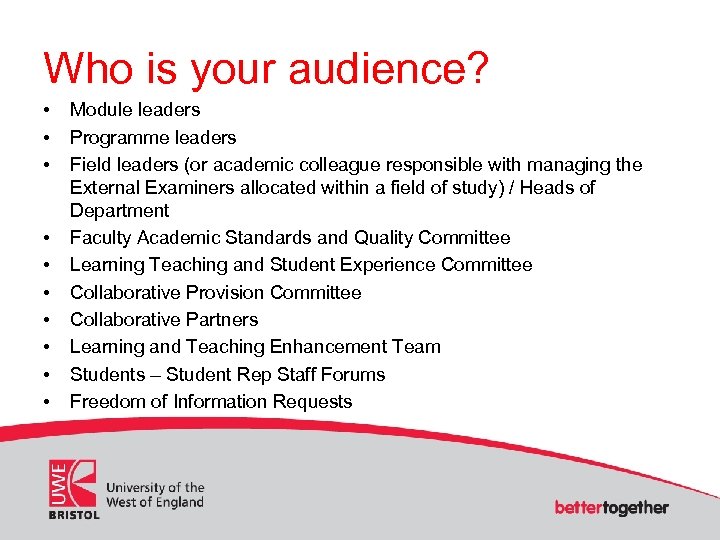 Who is your audience? • • • Module leaders Programme leaders Field leaders (or