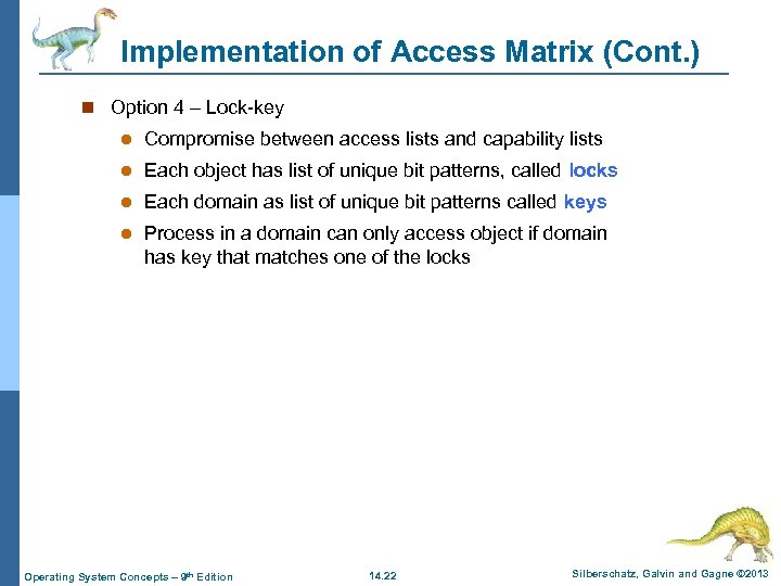 Implementation of Access Matrix (Cont. ) n Option 4 – Lock-key l Compromise between