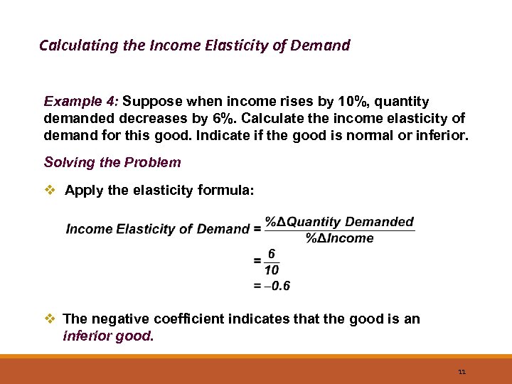 Calculating the Income Elasticity of Demand Example 4: Suppose when income rises by 10%,