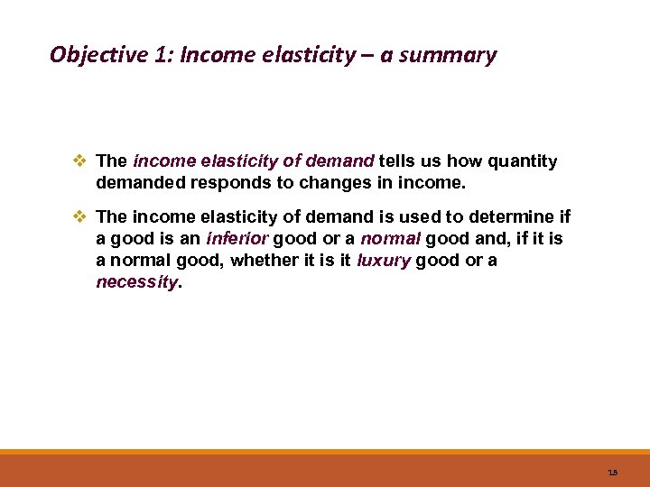 Objective 1: Income elasticity – a summary v The income elasticity of demand tells