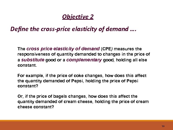 Objective 2 Define the cross-price elasticity of demand …. The cross price elasticity of