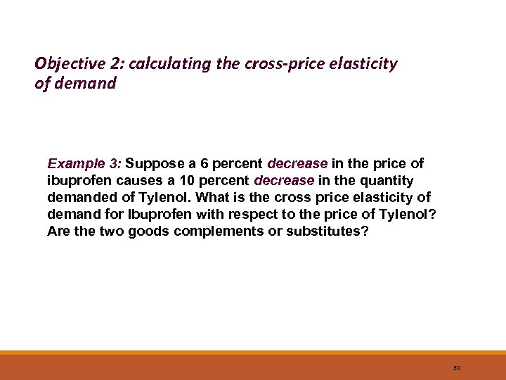 Objective 2: calculating the cross-price elasticity of demand Example 3: Suppose a 6 percent