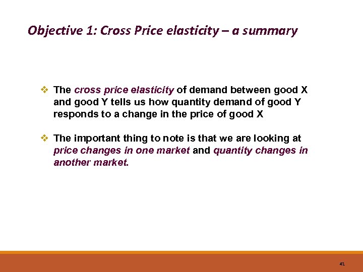 Objective 1: Cross Price elasticity – a summary v The cross price elasticity of