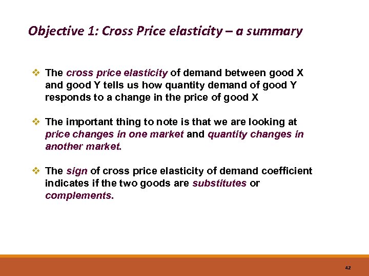 Objective 1: Cross Price elasticity – a summary v The cross price elasticity of