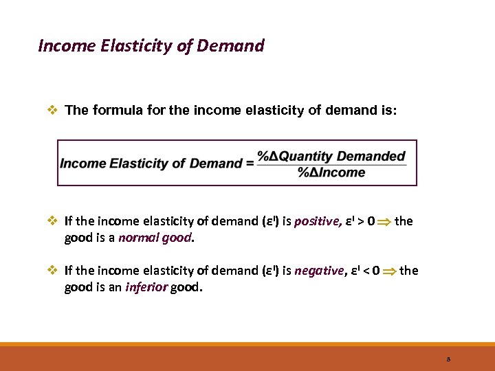 Income Elasticity of Demand v The formula for the income elasticity of demand is: