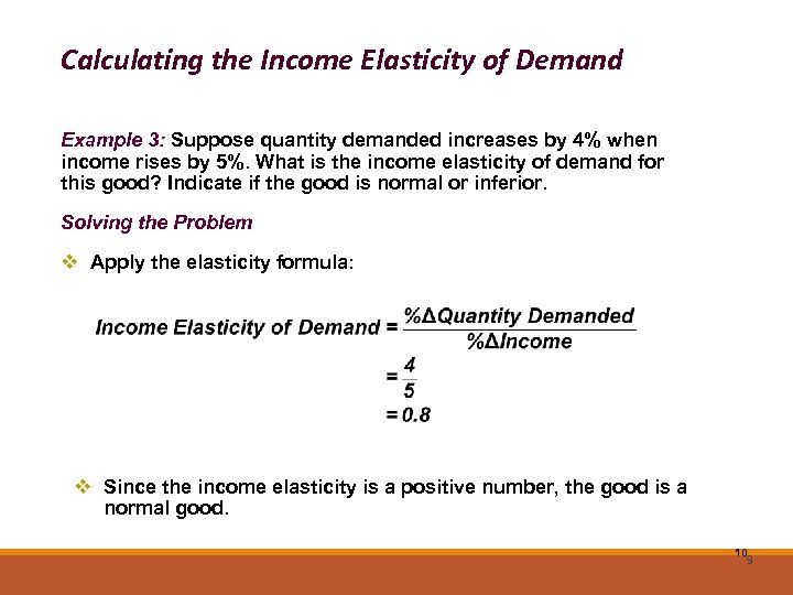 Calculating the Income Elasticity of Demand Example 3: Suppose quantity demanded increases by 4%